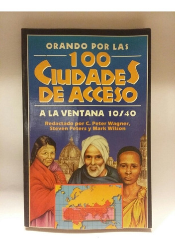 Orando Por 100 Ciudades Acceso A Ventana 10/40, P. Wagner (Usado)