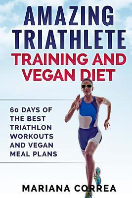 Libro Amazing Triathlete Training And Vegan Diet : 60 Day...