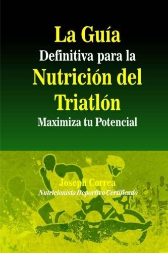 Libro : La Guia Definitiva Para La Nutricion Del Triatlon...