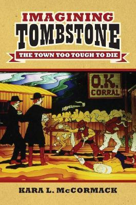 Libro Imagining Tombstone : The Town Too Tough To Die - K...