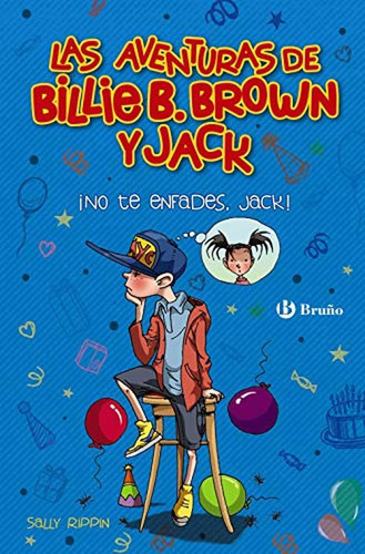 Las Aventuras De Billie B. Brown Y Jack, 3. Ãâ¡no Te Enfades, Jack!, De Rippin, Sally. Editorial Bruño, Tapa Dura En Español