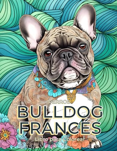 Perros Bulldog Francés - Libro Para Colorear: Dibujos Divert