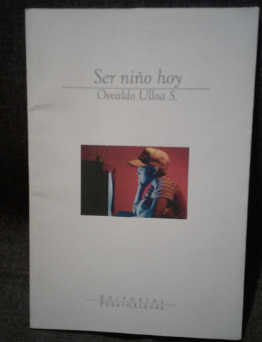 Ser Niño Hoy, Poesía De Osvaldo Ulloa