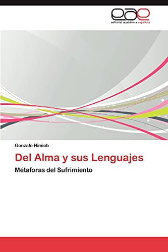 Del Alma Y Sus Lenguajes: Métaforas Del Sufrimiento