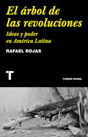 El Arbol De Las Revoluciones   Ideas Y Poder En América