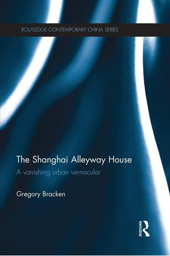 Libro: The Shanghai Alleyway House (routledge Contemporary C