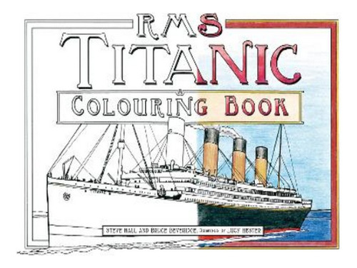 Rms Titanic Colouring Book - Bruce Beveridge, Steve Ha. Eb17