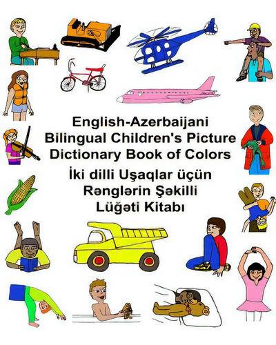 English-azerbaijani Bilingual Children's Picture Dictionary Book Of Colors, De Carlson, Kevin. Editorial Createspace, Tapa Blanda En Inglés