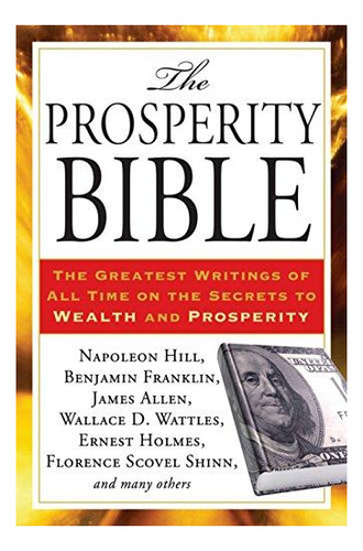The Prosperity Bible: The Greatest Writings Of All Time On T