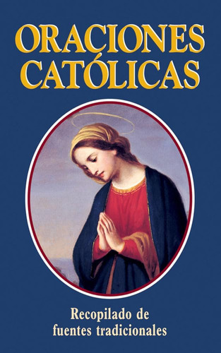 Libro: Oraciones Catolicas: Spanish Version: Catholic Prayer