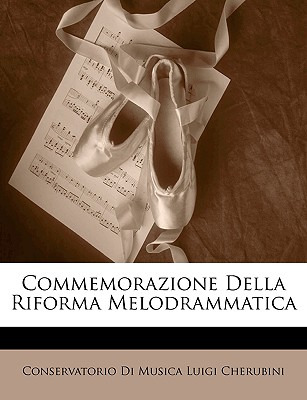 Libro Commemorazione Della Riforma Melodrammatica - Cheru...