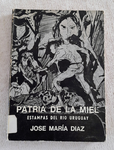 Patria De La Miel Estampas Del Rio Uruguay - José María Diaz