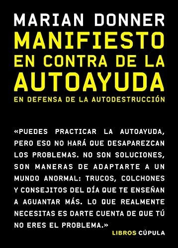 Manifiesto En Contra De La Autoayuda: En Defensa De La Autod