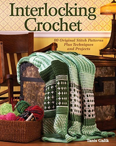 Interlocking Crochet 80 Original Stitch Patterns Plus Techni