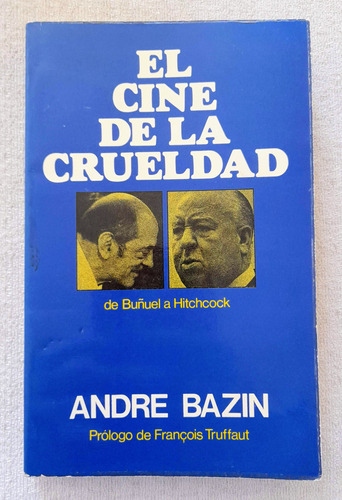 El Cine De La Crueldad - Andre Bazin - Colección Cinereseña