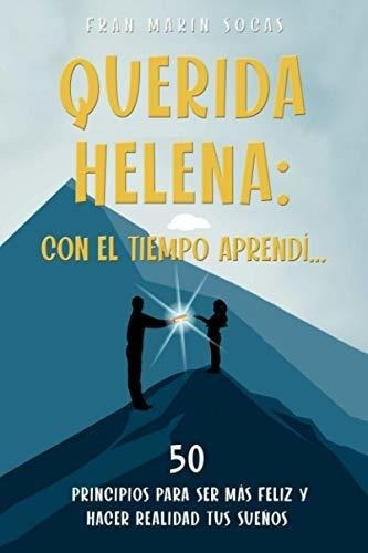 Querida Helena Con El Tiempo Aprendi... 50..., de Marín Socas, Francisco. Editorial Independently Published en español