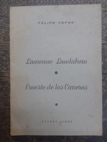 Laureano Landaburu - Ernesto De Las Carreras * Felipe Yofre