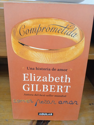 Comprometida. Elizabeth Gilbert