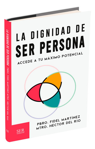 La Dignidad De Ser Persona, De Pbro. Fidel Martínez Mtro. Héctor Del Río. Editorial Ser Editorial, Tapa Blanda En Español
