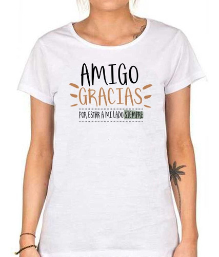 Remera De Mujer Frase Amigo Gracias Por Estar A Mi Lado