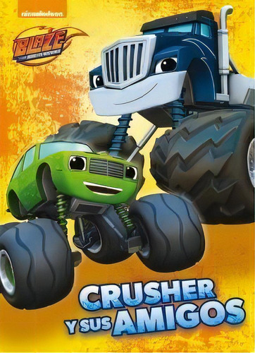 Crusher Y Sus Amigos (un Cuento De Blaze Y Los Monster Machines), De Nickelodeon. Editorial Beascoa, Tapa Dura En Español