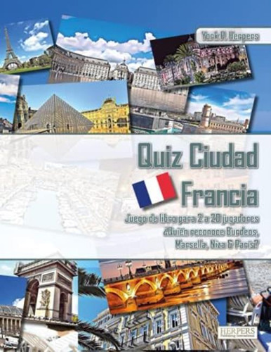 Quiz Ciudad Francia | Juego De Libros Para 2 A 20 Jugadores | ¿quién Reconoce Burdeos, Marsella, Niza Y París? (spanish Edition), De Herpers, York P.. Editorial Oem, Tapa Blanda En Español