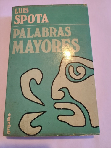 Palabras Mayores Luis Spota