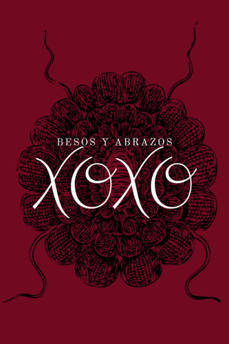 Besos Y Abrazos Xoxo: Cuaderno De Regalo (spanish Edition)