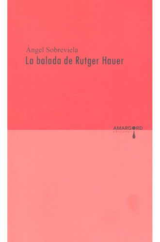 La Balada De Rutger Hauer, Angel Sobreviela (libro Original)