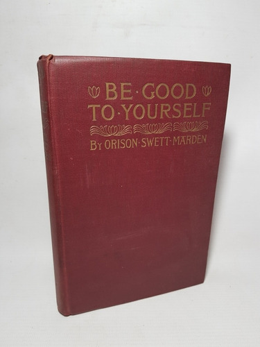 Antiguo Libro Be Good To Yourself Inglés Marden Mag 57650