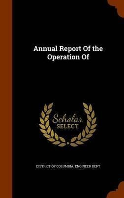 Annual Report Of The Operation Of - District Of Columbia ...