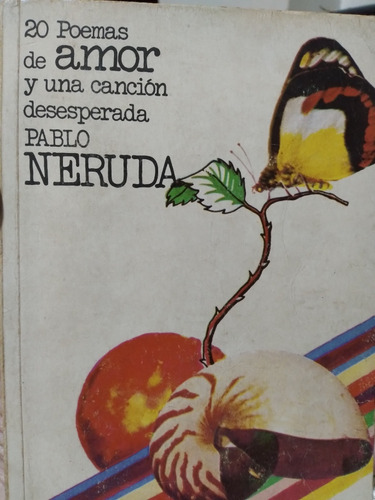 20 Poemas De Amor Y Una Canción Desesperada Pablo Neruda +
