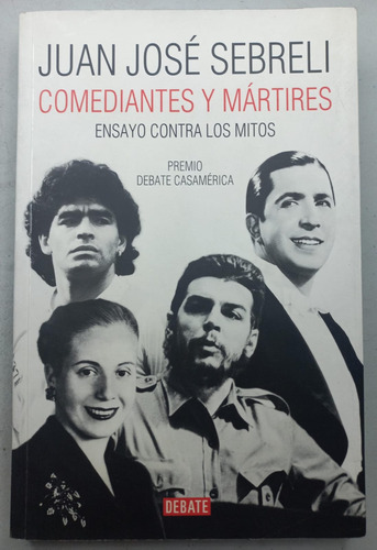 Comediantes Y Mártires - Ensayo - Juan José Sebreli - Debate