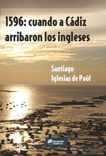 Libro 1596: Cuando A Cadiz Arribaron Los Ingleses - De Paul