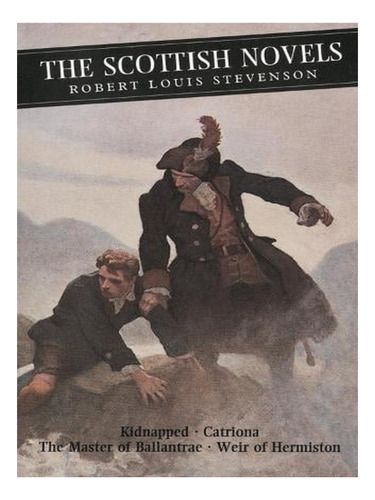 The Scottish Novels: Kidnapped: Catriona: The Master O. Ew02