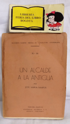 Un Alcalde A La Antigua - Jose María Samper - Selec. Samper