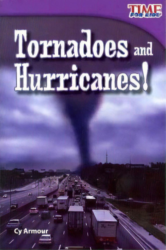 Tornadoes And Hurricanes!, De Cy Armour. Editorial Teacher Created Materials, Inc, Tapa Blanda En Inglés, 2011