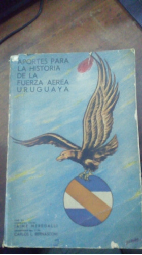 Libro Aportes Para La Historia De La Fuerza Aérea Uruguaya