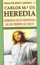 Comprar Memorias de Un Reportero de Los Tiempos de Cristo, de De Heredia, Carlos. Editorial EDIBESA, tapa pasta blanda en español, 2012