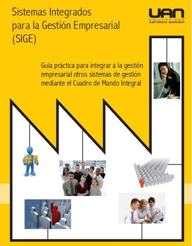 Sistemas Integrados Para La Gestión Empresarial (sige): Gu, De Varios Autores. Serie 9589423837, Vol. 1. Editorial U. Antonio Nariño, Tapa Blanda, Edición 2009 En Español, 2009