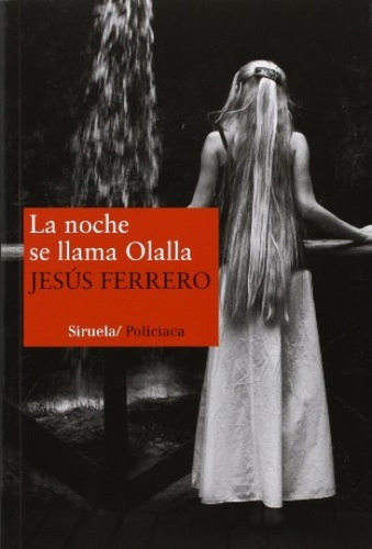 La Noche Se Llama Olalla, De Ferrero, Jesus. Serie N/a, Vol. Volumen Unico. Editorial Siruela, Tapa Blanda, Edición 1 En Español