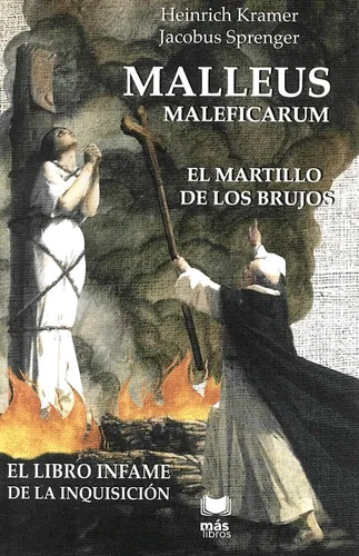 Malleus maleficarum: El Libro Infame De La Inquisición, de Kramer, Heinrich / Sprenger, Jacobus. Serie Malleus Maleficarum, vol. 1.0. Editorial Más Libros, tapa blanda, edición 1.0 en español, 2021