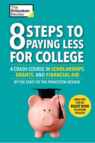 8 Steps To Paying Less For College A Crash Co, De No Aplica. Editorial Princeton Review (15 De Enero De 2019), Tapa Dura En Inglés