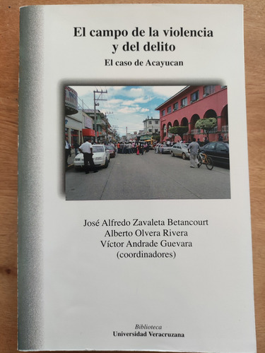 El Campo De La Violencia Y Del Delito. El Caso De Acayucan 