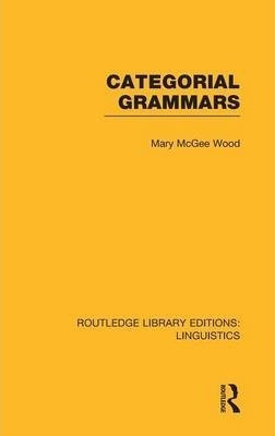 Categorial Grammars - Mary Mcgee Wood