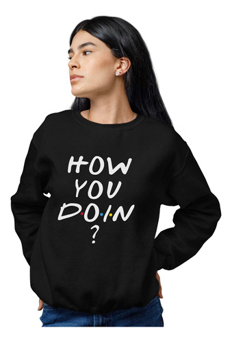 Sudadera Mujer Serie Friends Frase Joey How You Doin?