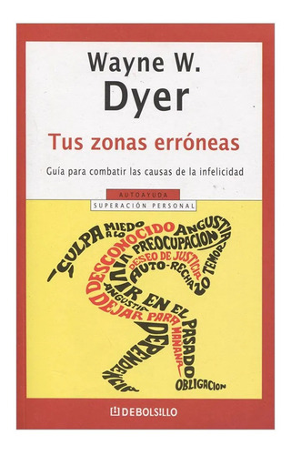 Tus Zonas Erróneas, Wayne Dyer Guía Combatir Infelicidad  