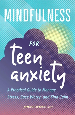 Libro Mindfulness For Teen Anxiety: A Practical Guide To ...