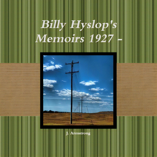 Billy Hyslop's Memoirs 1927 -, De Armstrong, Janine., Vol. 1. Editorial Lulu Pr, Tapa Blanda En Inglés