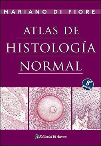 Di Fiore. Atlas De Histología Normal De Histología. 8va Ed  